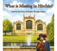 What is Missing in Hitchin?: Discover the Story of Hitchin Through Rhyme