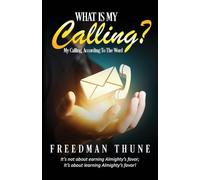 What Is My Calling?: My Calling, According to the Word