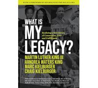 What Is My Legacy?: Realizing a New Dream of Connection, Love and Fulfillment