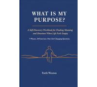 What is My Purpose?: A Self-Discovery Workbook for Finding Meaning and Direction When Life Feels Empty