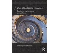 What is Neoclassical Economics?: Debating the origins, meaning and significance (Economics as Social Theory) - [Version Originale] Inconnu (Auteur)