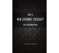 What Is New Covenant Theology