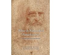What Is Nietzsche's Zarathustra?: A Philosophical Confrontation