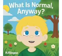 What is Normal Anyway?: An Empowering Story About Autism and Loving Who You Are