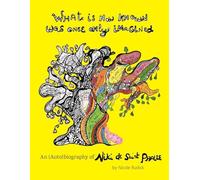 What Is Now Known Was Once Only Imagined: An (Auto)biography of Niki de Saint Phalle