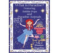 What is Paradise? Featuring Bobble Pops and Paradise Animals Act 1 Winter Paradise: “Thank You” for Bobble Pops Adventures 7-book series