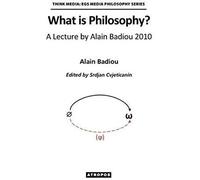 What Is Philosophy? A Lecture By Alain Badiou 2010