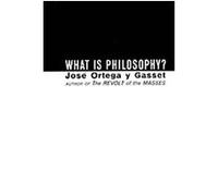 What Is Philosophy? Jose Ortega Y Gasset (Auteur)