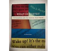 What Is Poetry: Conversations With the American Avant-Garde