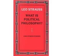 What Is Political Philosophy Leo Strauss (Auteur)