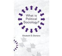 What is Political Sociology by Elisabeth S. Clemens Elisabeth S Clemens, (Auteur)