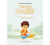 What is Profit?: A simple guide for children to learn to see profit - beyond earning and spending