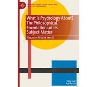 What Is Psychology About? The Philosophical Foundations Of Its Subject-Matter