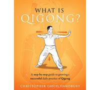 What is Qigong?: A step-by-step guide to growing a successful daily practice of Qigong