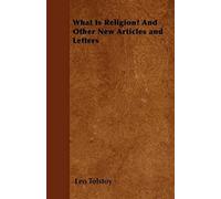 What Is Religion? And Other New Articles And Letters