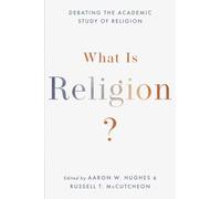 What Is Religion?: Debating the Academic Study of Religion