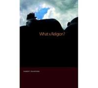 What Is Religion? Robert Crawford (Auteur)