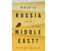 What Is Russia Up to in the Middle East?