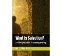What is Salvation?: Are we grounded in understanding
