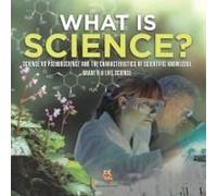 What Is Science? Science Vs Pseudoscience And The Characteristics Of Scientific Knowledge Grade 6-8 Life Science