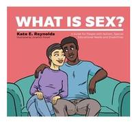 What Is Sex by Kate E. Reynolds Kate E. Reynolds (Auteur)