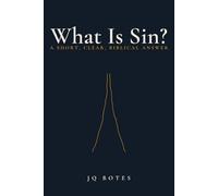 What Is Sin?: A Short, Clear, Biblical Answer