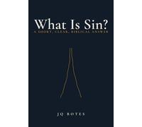 What Is Sin?: A Short, Clear, Biblical Answer