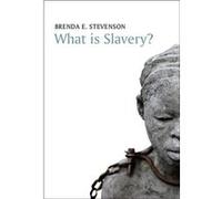 What is Slavery by Brenda E. Stevenson Brenda E. Stevenson (Auteur)
