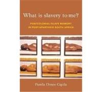 What Is Slavery to Me?: Post-Colonial Memory and the Post-Apartheid Imaginatino Gqola, Pumla Dineo (Auteur)