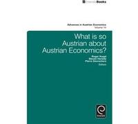 What is so Austrian about Austrian Economics