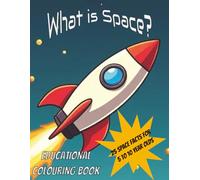 What is Space?: Educational Colouring Book, 25 fun facts for 5 to 10 year olds