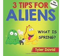 What Is Spring?: 3 Tips For Aliens