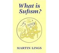 What is Sufism by Martin Lings Martin Lings, (Auteur)