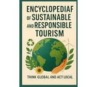 What is Sustainability,really?What is Responsible Tourism?From Consumption to Consciousness:How to transform the way we live and travel.A dialogue ... and Ethical Guide.THINK GLOBAL - ACT LOCAL