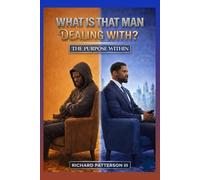 WHAT IS THAT MAN DEALING WITH: THE PURPOSE WITHIN