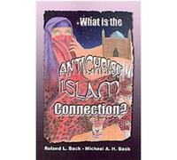 What Is the Antichrist-islam Connection? Michael Back, Roland Back (Auteur)