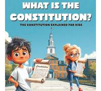 What is the Constitution?: The Constitution Explained for Kids