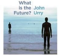 What is the Future by John University of Lancaster Urry Professor John Urry, (Auteur)