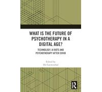 What is the Future of Psychotherapy in a Digital Age?: Technology, AI Bots and Psychotherapy After Covid