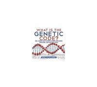 What Is The Genetic Code? Dna, Genes And Chromosomes Explained Miescher, Watson And Crick Grade 6-8 Life Science