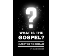 What is the Gospel?: Clarifying the Message
