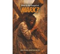 What Is the Gospel of Mark?