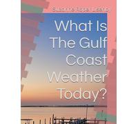 What Is The Gulf Coast Weather Today?