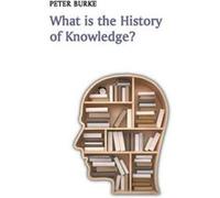 What is the History of Knowledge by Burke & Peter Emmanuel College & Cambridge Peter Burke, (Auteur)