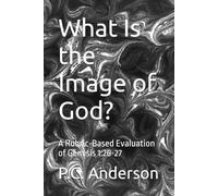 What Is the Image of God?: A Rubric-Based Evaluation of Genesis 1:26-27