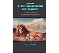 What Is the Kingdom of God? a Gracious Examination of Dispensational Premillenialism Reed, Richard Clark (Auteur)