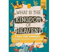 What Is The Kingdom Of Heaven? Bible Study Workbook/Lessons, Activities, & Questions for Kids: An Open-And-Go Curriculum to Use at Home or Church to Explain The Parables & Teachings of Jesus