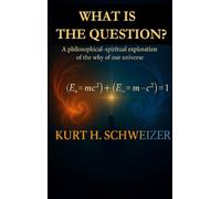 What is the question?: A philosophical-spiritual exploration of the why of our universe