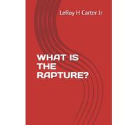 WHAT IS THE RAPTURE?
