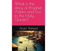 What is the story of Prophet Adam and Eve in the Holy Quran?